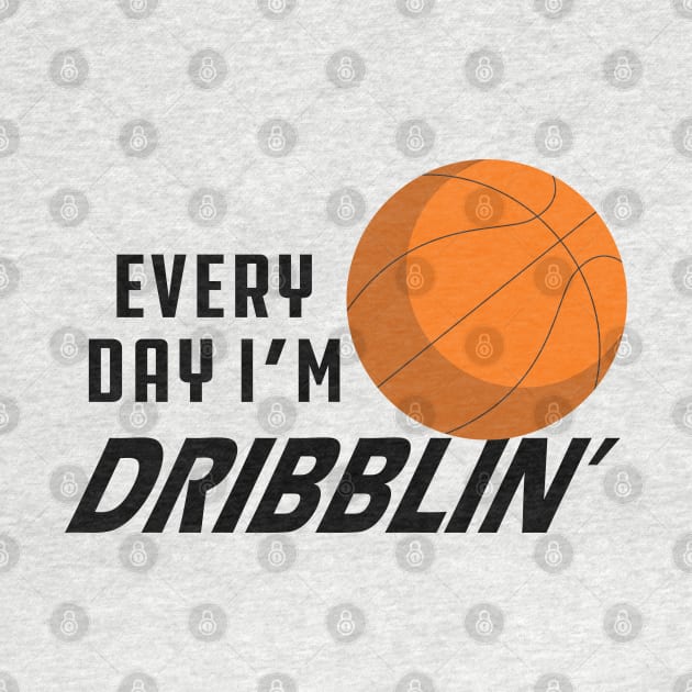 Basketball - Everyday I'm dribblin' by KC Happy Shop